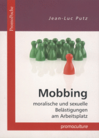 Couverture du livre : Mobbing moralische und sexuelle Belästigungen am Arbeitsplatz – 9782879740980 - sur www.promoculture.lu