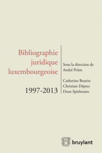 Couverture du livre : Bibliographie juridique luxembourgeoise 1997-2013 – 9782802745143 - sur www.promoculture.lu