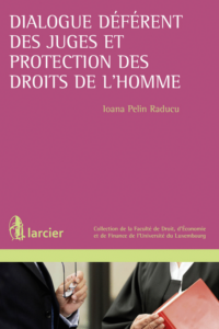 Couverture du livre : Dialogue déférent des juges et protection des droits de l&rsquo;homme – 9782804473112 - sur www.promoculture.lu