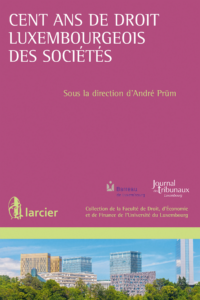 Couverture du livre : Cent ans de droit luxembourgeois des sociétés – 9782804482527 - sur www.promoculture.lu