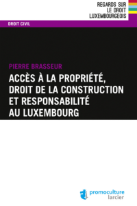 Couverture du livre : Accès à la propriété, droit de la construction et responsabilité au Luxembourg – 9782879748122 - sur www.promoculture.lu