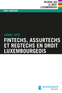 Couverture du livre : Fintechs, Assurtechs et Regtechs en droit luxembourgeois – 9782879981925 - sur www.promoculture.lu
