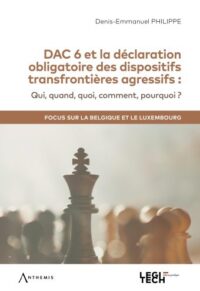 Couverture du livre : DAC 6 et la déclaration obligatoire des dispositifs transfrontières agressifs (DAC 6) – 9782919782574 - sur www.promoculture.lu