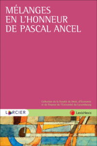 Couverture du livre : Mélanges en l&rsquo;honneur de Pascal Ancel – 9782807924765 - sur www.promoculture.lu
