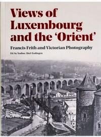 Couverture du livre : Views of Luxembourg and the Orient – 9789995992842 - sur www.promoculture.lu
