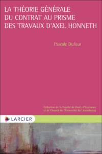 Couverture du livre : La théorie générale du contrat au prisme des travaux d&rsquo;Axel Honneth – 9782807932982 - sur www.promoculture.lu