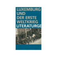 Couverture du livre : Luxemburg und der Erste Weltkrieg Literaturgeschichte(N) – 9782919903412 - sur www.promoculture.lu