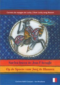 Couverture du livre : Sur les traces de Jean l&rsquo;Aveugle / Op de Spuere vum Jang de Blannen – 9789995961558 - sur www.promoculture.lu