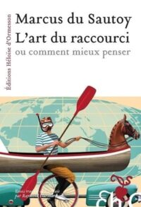 Couverture du livre : L’Art du raccourci ou comment mieux penser – 9782350878829 - sur www.promoculture.lu