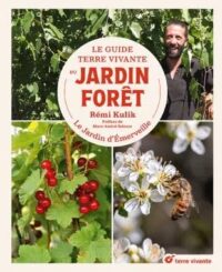 Couverture du livre : Le Guide Terre vivante du jardin-forêt – 9782360987801 - sur www.promoculture.lu