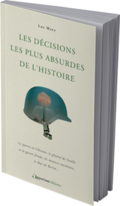 Couverture du livre : Les décisions les plus absurdes de l’Histoire – 9782380158786 - sur www.promoculture.lu