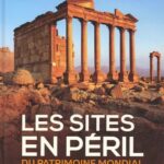 les-sites-en-peril-du-patrimoine-mondial-9791029509551