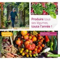 Couverture du livre : Produire tous ses légumes, toute l’année ! – 9782360983551 - sur www.promoculture.lu