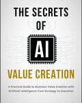 the-secrets-of-ai-value-creation-9781394233625