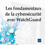 les-fondamentaux-de-la-cybersecurite-avec-watchguard-9782409043642
