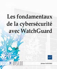 Couverture du livre : Les fondamentaux de la cybersécurité avec WatchGuard – 9782409043642 - sur www.promoculture.lu