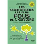 les-scientifiques-les-plus-fous-de-lhistoire-9782412092439