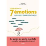 surmonter-les-7-emotions-qui-nous-pourrissent-la-vie-9782263185465