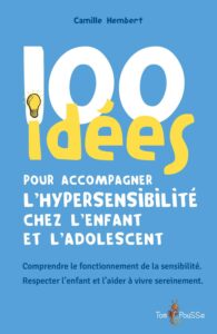 Couverture du livre : 100 idées pour accompagner l’hypersensibilité chez l’enfant et l’adolescent – 9782353452958 - sur www.promoculture.lu