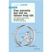 Couverture du livre : Ces savants qui ont eu raison trop tôt – 9791021061477 - sur www.promoculture.lu