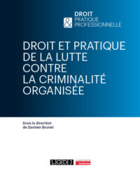 Couverture du livre : Droit et pratique de la lutte contre la criminalité organisée – 9782275153650 - sur www.promoculture.lu