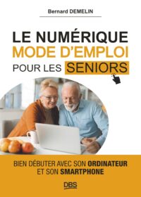 Couverture du livre : Le numérique mode d’emploi pour les seniors – 9782807360846 - sur www.promoculture.lu