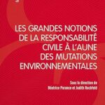 les-grandes-notions-de-la-responsabilite-civile-a-l-aune-des-mutations-environnementales-9782247228515