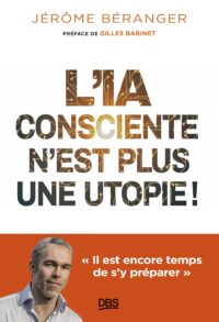 Couverture du livre : L&rsquo;IA consciente n’est plus une utopie ! – 9782807359833 - sur www.promoculture.lu