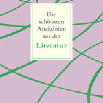 die-schonsten-anekdoten-aus-der-literatur-9783150145876