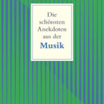 die-schonsten-anekdoten-aus-der-musik-9783150145883