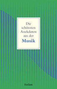 Couverture du livre : Die schönsten Anekdoten aus der Musik – 9783150145883 - sur www.promoculture.lu