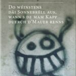 do-weinstens-dai-sonnebrell-aus-wann-s-de-mam-kapp-an-dmauer-renns-9789995942304