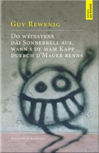 Couverture du livre : Do wéinstens däi Sonnebrëll aus wann s de mam Kapp an d&rsquo;Mauer renns – 9789995942304 - sur www.promoculture.lu