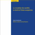 la-circulation-des-societes-en-droit-de-lunion-europeenne-9782802773634