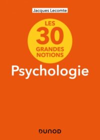 Couverture du livre : Les 30 grandes notions de la psychologie – 9782100862412 - sur www.promoculture.lu