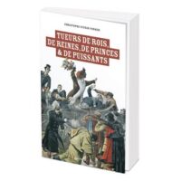 Couverture du livre : Tueurs de rois, de reines, de princes et de puissants – 9782380158458 - sur www.promoculture.lu