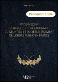 Couverture du livre : Vade-mecum juridique et opérationnel du maintien et du rétablissement de l’ordre public en France – 9782-919826247 - sur www.promoculture.lu