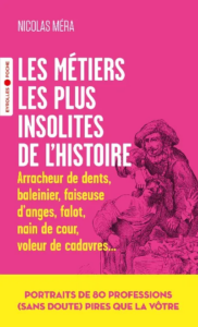Couverture du livre : Les métiers les plus insolites de l&rsquo;histoire – 9782416017063 - sur www.promoculture.lu