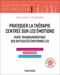 Couverture du livre : Pratiquer la thérapie centrée sur les émotions – 9782100851706 - sur www.promoculture.lu