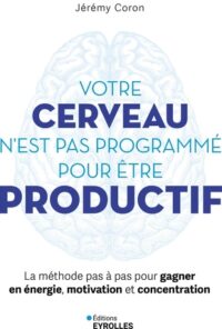 Couverture du livre : Votre cerveau n&rsquo;est pas programmé pour être productif – 9782416014260 - sur www.promoculture.lu