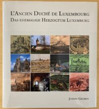 Couverture du livre : L&rsquo;ancien Duché de Luxembourg – 9782879782560 - sur www.promoculture.lu