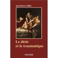 Couverture du livre : Le désir et le traumatique – 9782100861590 - sur www.promoculture.lu