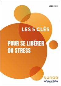 Couverture du livre : Les 5 clés pour se libérer du stress – 9782100873685 - sur www.promoculture.lu