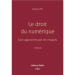 Le-droit-du-numerique-Une-approche-par-les-risques-2e-ed-Une-approche-par-les-risques