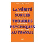 La-verite-sur-les-troubles-psychiques-au-travail