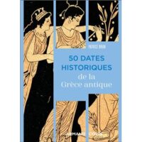 Couverture du livre : 50 dates historiques de la Grèce antique – 9782200640699 - sur www.promoculture.lu
