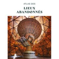 Couverture du livre : Atlas des lieux abandonnés – 9782361957773 - sur www.promoculture.lu