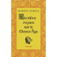 Couverture du livre : Dix idées reçues sur le Moyen Age – 9782080440327 - sur www.promoculture.lu