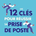 les-12-cles-pour-reussir-sa-prise-de-poste-9782416016660