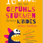 10-dinge-die-bei-gefuhlssturmen-deines-kindes-sicher-helfen-9783842617681